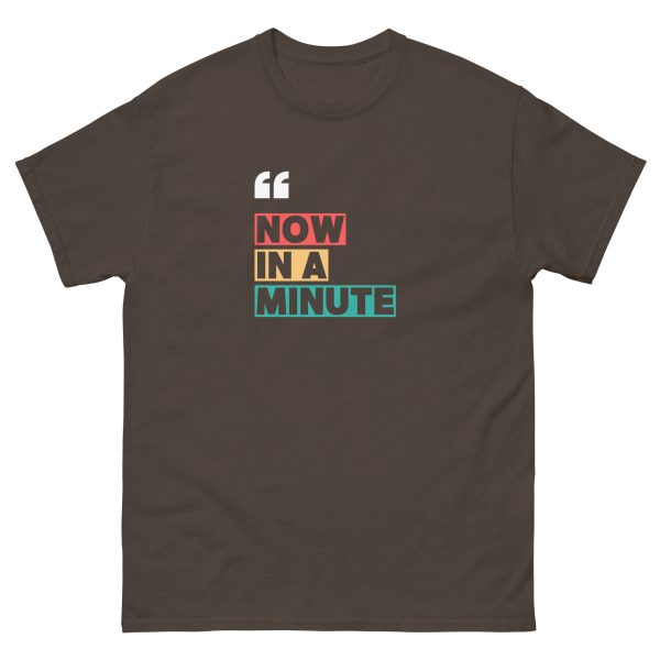 Now In A Minute T-shirt - Image 5